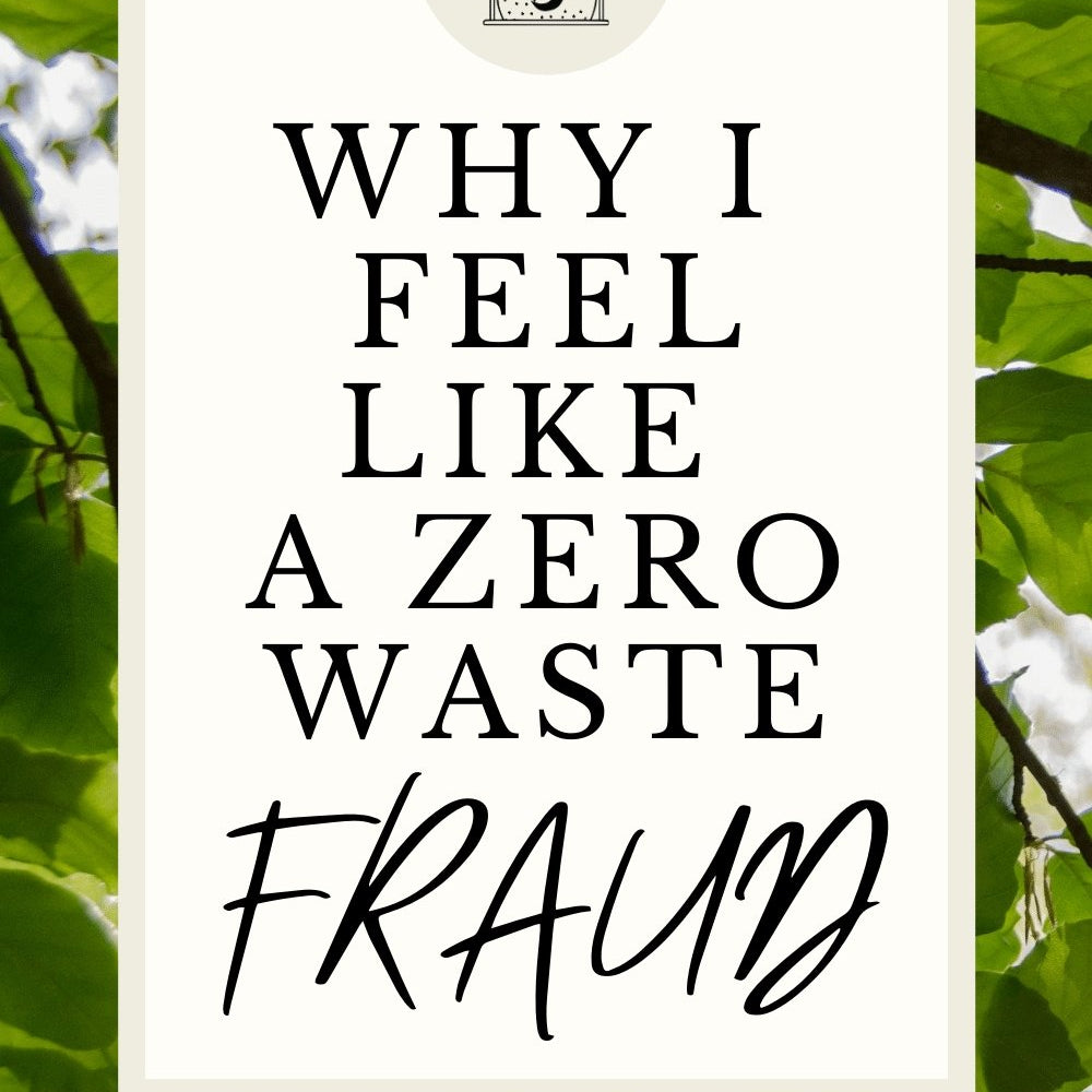 5 Zero Waste Fails I'm Embarrassed to Tell You - Stella & Sol Sustainables